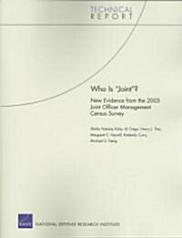 Who Is Joint?: New Evidence from the 2005 Joint Officer Management Census Survey (Paperback)