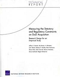 Measuring the Statutory and Regulatory Constraints on Dod Acquisition: Research Design for an Empirical Study (Paperback)
