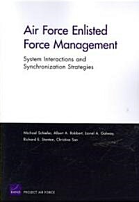 Air Force Enlisted Force Management: System Interactions and Synchronization Strategies (Paperback)