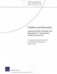 Freedom and Information: Assessing Publicly Available Data Regarding U.S. Transportation Infrastructure Security (Paperback)