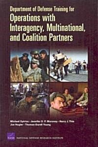 Department of Defense Training for Operations with Interagency, Multinational, and Coalition Partners (2008) (Paperback)