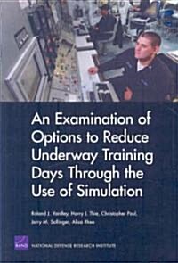 An Examination of Options to Reduce Underway Training Days Through the Use of Simulation 2008 (Paperback)