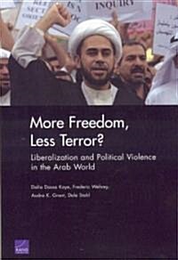 More Freedom, Less Terror?: Liberalization and Political Violence in the Arab World (Paperback)
