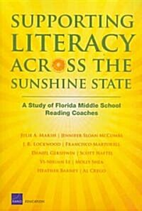 Supporting Literacy Across the Sunshine State: A Study of Florida Middle School Reading Coaches (2008) (Paperback)
