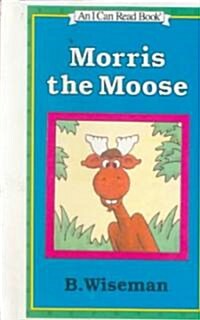Morris the Moose (Prebound, Bound for Schoo)