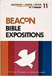 Beacon Bible Expositions, Volume 11: Hebrews Through Peter (Hardcover)