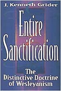 Entire Sanctification: The Distinctive Doctrine of Wesleyanism (Paperback)