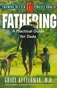 Fathering: A Practical Guide for Dads Book 3 (Paperback)