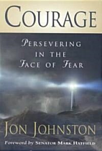 Courage: Presevering in the Face of Fear (Paperback)