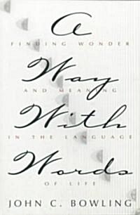 A Way with Words: Finding Wonder and Meaning in the Language of Life (Paperback)