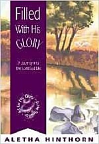 Filled with His Glory: A Journey Into the Spirit-Led Life (Paperback)