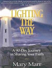 Lighting the Way: A 90-Day Journey in Sharing Your Faith (Paperback)