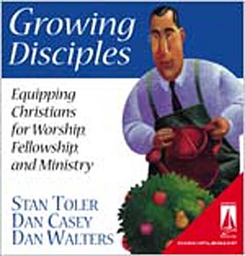 Growing Disciples: Equipping Christians for Worship, Fellowship, and Ministry (Loose Leaf)