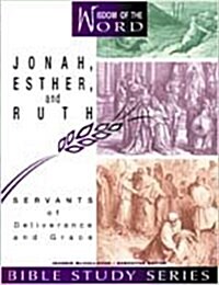 Jonah, Esther, and Ruth: Servants of Deliverance and Grace (Paperback)