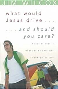 What Would Jesus Drive-- And Should You Care? (Paperback)