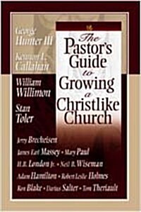 The Pastors Guide to Growing a Christlike Church (Paperback)
