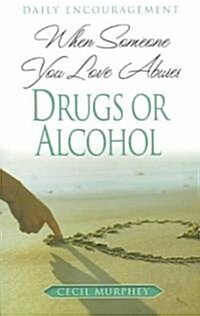 When Someone You Love Abuses Drugs or Alcohol: Daily Encouragement (Paperback)