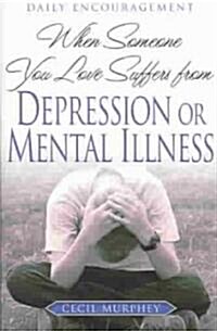 When Someone You Love Suffers from Depression or Mental Illness: Daily Encouragement (Paperback)