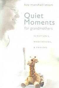 Quiet Moments for Grandmothers: Scriptures, Meditations, & Prayers (Paperback)