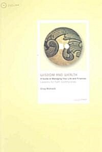 Wisdom and Wealth: A Guide to Managing Your Life and Finances: Lessons for Faith Communities [With DVD] (Paperback)