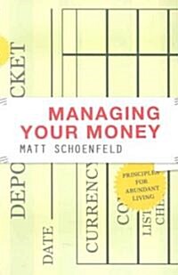 Managing Your Money: Principles for Abundant Living (Paperback)