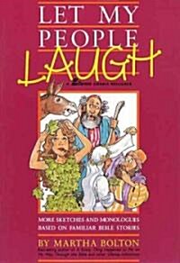 Let My People Laugh: More Sketches and Monologues Based on Familiar Bible Stories (Paperback)