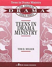 Teens in Drama Ministry: The Lillenas Drama Topics Series (Paperback)