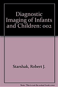 Diagnostic Imaging of Infants and Children (Hardcover)