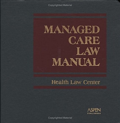 Managed Care Law Manual (Loose Leaf)