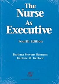 The Nurse As Executive (Paperback, 4th, Subsequent)