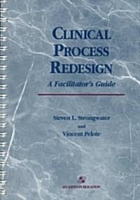 Clinical Process Redesign (Paperback, Spiral)
