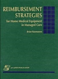 Reimbursement Strategies for Home Medical Equipment in Managed Care (Loose Leaf)