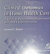 Clinical Outcomes in Home Health Care (Hardcover, CD-ROM)