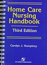 Home Care Nursing Handbook (Paperback, 3rd, Spiral, Subsequent)