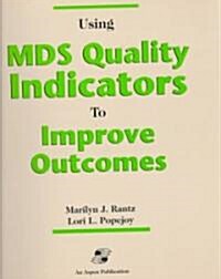 Pod- Using MDS Quality Indicators to Improve Outcomes (Paperback)