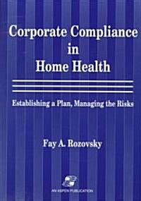 Corporate Compliance in Home Health (Paperback)