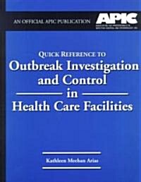 Quick Reference to Outbreak Investigation and Control in Health Care Facilities (Paperback)