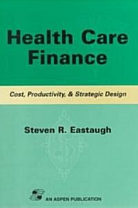 Pod- Health Care Finance: Cost, Productivity & Strategic Des (Paperback)