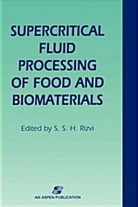 Supercritical Fluid Processing of Food and Biomaterials (Hardcover)
