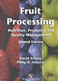 Fruit Processing: Nutrition, Products, and Quality Management (Hardcover, 2)