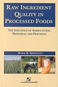 Raw Ingredients in the Processed Foods: The Influence of Agricultural Principles and Practices (Hardcover)