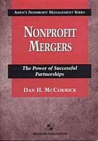 Nonprofit Mergers: The Power of Successful Partnerships (Paperback)