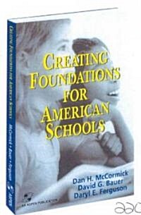 Creating Foundations for American Schools (Paperback)