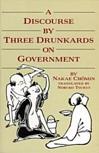 A Discourse by Three Drunkards on Government (Paperback)
