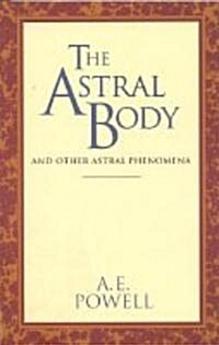 The Astral Body: And Other Astral Phenomena (Paperback, 2, Revised)