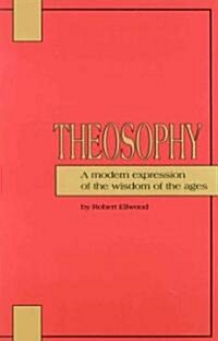 Theosophy: A Modern Expression of the Wisdom of the Ages (Paperback)