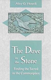 Dove in the Stone: Finding the Sacred in the Commonplace (Paperback)