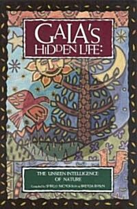Gaias Hidden Life: The Unseen Intelligence of Nature (Paperback)