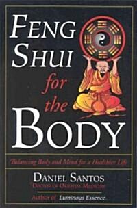 Feng Shui for the Body: Balancing Body and Mind for a Healthier Life (Paperback)