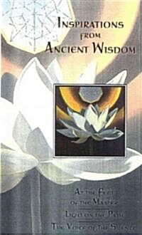 Inspirations from Ancient Wisdom: At the Feet of the Master/ Light on the Path/ The Voice of the Silence (Paperback)